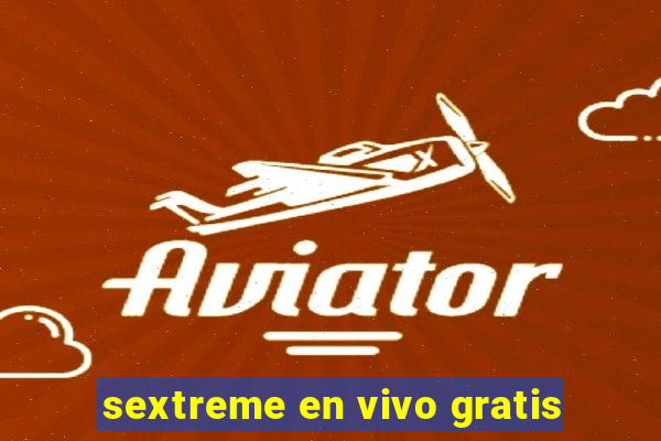 sextreme en vivo gratis